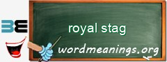 WordMeaning blackboard for royal stag